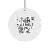 Funny Stepsister Gifts from Men to My Amazing Stepsister, Never Forget How Much I Love You., Circle Ornament for Christmas - Image 1